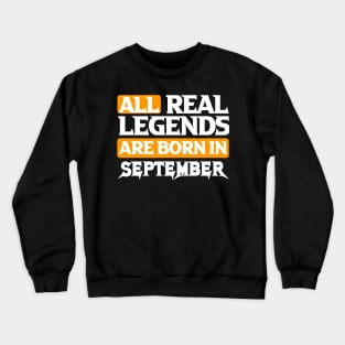 All Real Legends Are Born In September Crewneck Sweatshirt